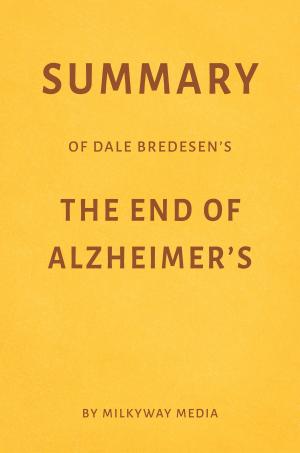 Cover of Summary of Dale Bredesen’s The End of Alzheimer’s by Milkyway Media