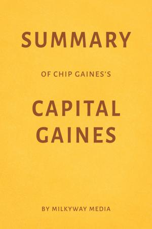 Book cover of Summary of Chip Gaines’s Capital Gaines by Milkyway Media