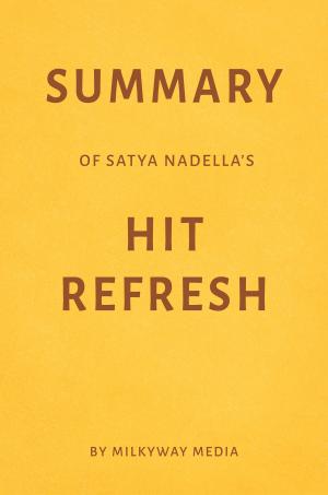 Cover of Summary of Satya Nadella’s Hit Refresh by Milkyway Media