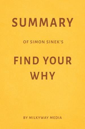 bigCover of the book Summary of Simon Sinek’s Find Your Why by Milkyway Media by 