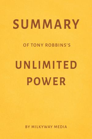 Book cover of Summary of Tony Robbins’s Unlimited Power by Milkyway Media