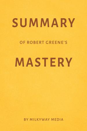 Book cover of Summary of Robert Greene’s Mastery by Milkyway Media
