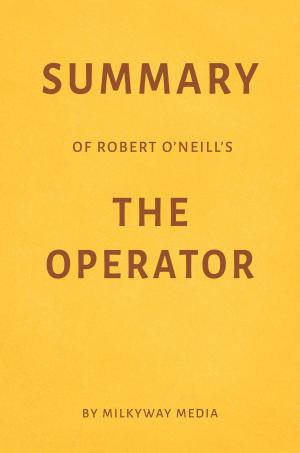 Book cover of Summary of Robert O’Neill’s The Operator by Milkyway Media