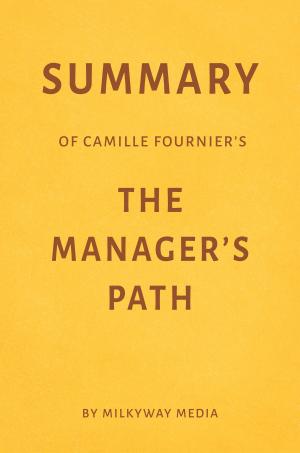 Cover of Summary of Camille Fournier’s The Manager’s Path by Milkyway Media