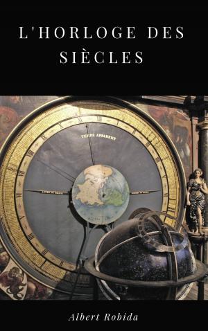 Cover of the book L'Horloge des Siècles by Alphonse Daudet