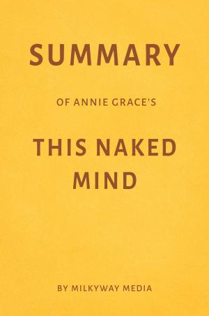 Book cover of Summary of Annie Grace’s This Naked Mind by Milkyway Media
