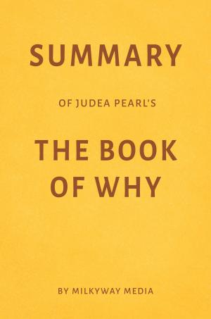 Cover of Summary of Judea Pearl 's The Book of Why by Milkyway Media