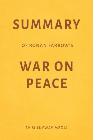 Cover of Summary of Ronan Farrow’s War on Peace by Milkyway Media