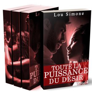 Cover of the book Tout La Puissance Du Désir (L'Intégrale + BONUS) by Lou Simone