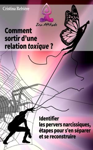 Cover of the book Comment sortir d'une relation toxique by Cristina Rebiere, Cristina Botezatu