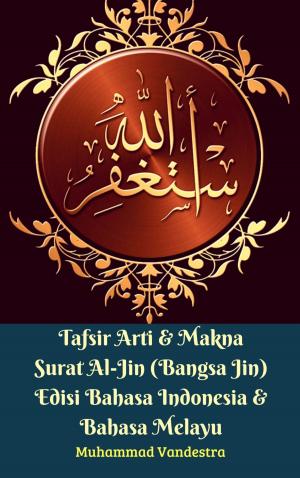 Cover of the book Tafsir Arti & Makna Surat Al-Jin (Bangsa Jin) Edisi Bahasa Indonesia & Bahasa Melayu by Dragon Promedia Studio