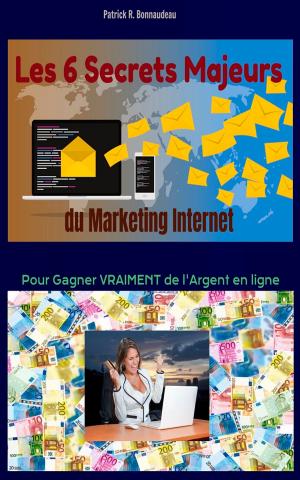 Cover of the book Les 6 Secrets Majeurs du Marketing Internet by Georges Jacques Danton