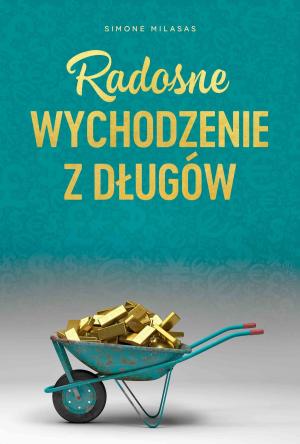 Cover of the book Radosne wychodzenie z długów by Dr. Lisa Cooney