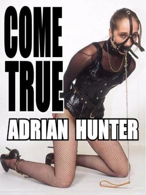 Cover of the book Come True by Adrian Hunter