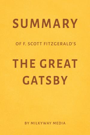Book cover of Summary of F. Scott Fitzgerald’s The Great Gatsby by Milkyway Media