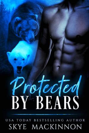 Cover of the book Protected by Bears by Skye MacKinnon, Arizona Tape