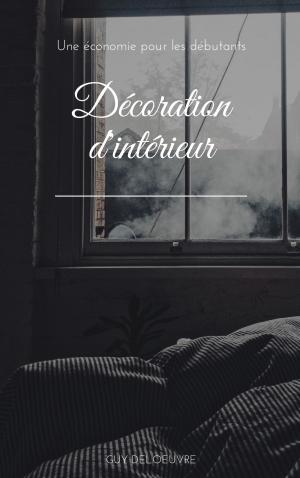Cover of the book Décoration d'intérieur by Honoré de Balzac
