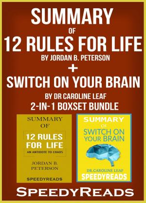 Book cover of Summary of 12 Rules for Life: An Antidote to Chaos by Jordan B. Peterson + Summary of Switch On Your Brain by Dr Caroline Leaf 2-in-1 Boxset Bundle