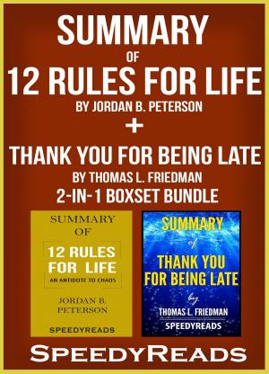 Cover of the book Summary of 12 Rules for Life: An Antidote to Chaos by Jordan B. Peterson + Summary of Thank You for Being Late by Thomas L. Friedman 2-in-1 Boxset Bundle by SpeedyReads