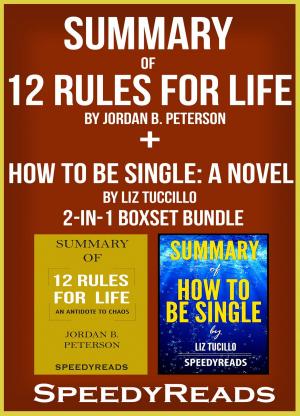 Cover of Summary of 12 Rules for Life: An Antidote to Chaos by Jordan B. Peterson + Summary of How To Be Single: A Novel by Liz Tuccillo 2-in-1 Boxset Bundle