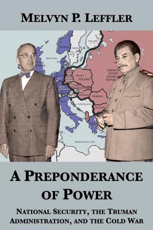 Cover of the book A Preponderance of Power: National Security, the Truman Administration, and the Cold War by Harold Flender