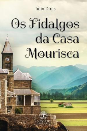 Cover of the book Os Fidalgos da Casa Mourisca by Teona Bell