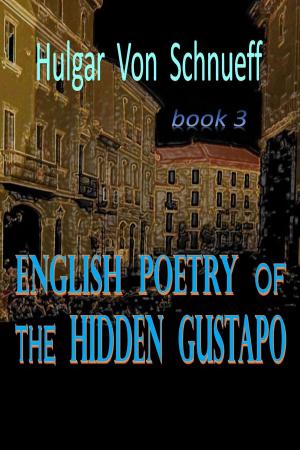 Cover of the book English Poetry Of The Hidden Gustapo by Hulgar Von Schnueff
