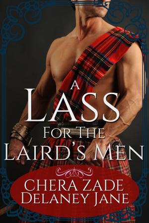 Cover of the book A Lass for the Laird's Men by Delaney Jane, A Lady, Chera Zade