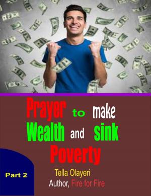 Cover of the book Prayer to Make Wealth and Sink Poverty part two by Lori Adaile Toye