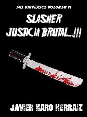 Book cover of SLASHER: JUSTICIA BRUTAL...!!!
