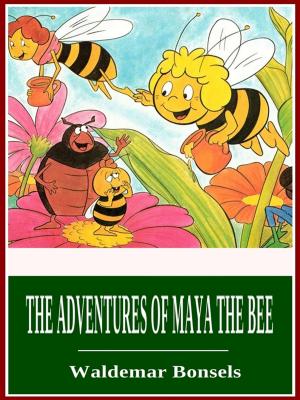 Cover of the book The Adventures of Maya the Bee by Gelett Burgess
