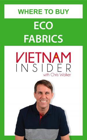 Cover of the book Where To Buy Eco Fabrics: for production in Vietnam by Janet Crowther