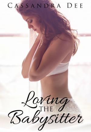 Cover of the book Loving the Babysitter by Cassandra Dee