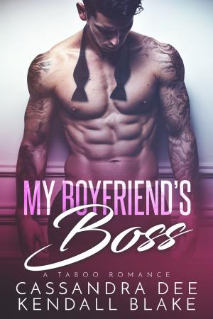 Cover of the book My Boyfriend's Boss by Cassandra Dee, Kendall Blake