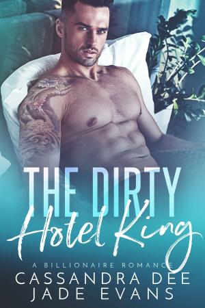 Cover of the book The Dirty Hotel King by Cassandra Dee, Penny Close