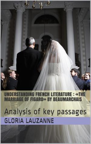 bigCover of the book Understanding french literature : «The marriage of Figaro» by Beaumarchais by 
