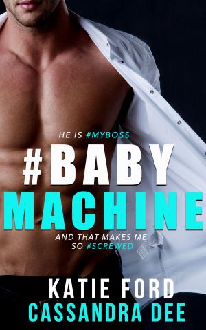 Cover of the book #BABYMACHINE by Cassandra Dee, Kendall Blake