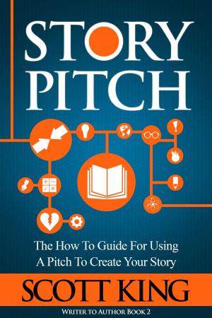 Cover of the book Story Pitch by Scott King