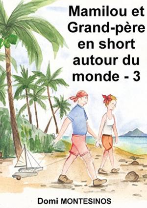 Cover of the book Mamilou et Grand-père en short autour du monde - 3 by Eliza Green