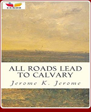 Cover of the book All Roads Lead to Calvary by Chris Hewitt