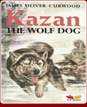Cover of the book Kazan, the Wolf Dog by Robert Michael Ballantyne
