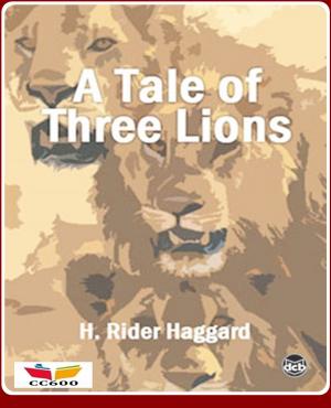 Cover of the book The Tale of Three Lions by Robert William Chambers