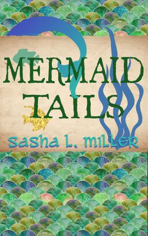Cover of the book Mermaid Tails by Sasha L. Miller