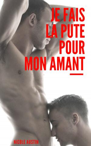 Book cover of Je fais la pute pour mon amant