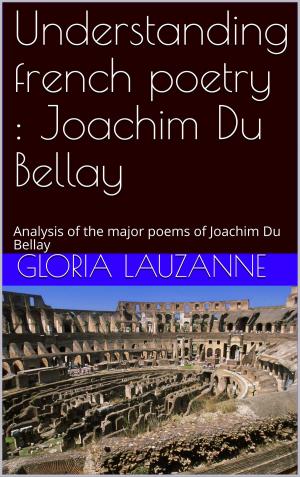 Cover of the book Understanding french poetry : Joachim Du Bellay by Gloria Lauzanne