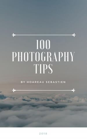 Cover of the book 100 Photography Tips - 2018 by Allan Taylor