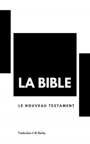 Cover of the book LA BIBLE - Le nouveau testament by Dwight Budden
