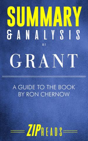 Cover of the book Summary & Analysis of Grant by ZIP Reads