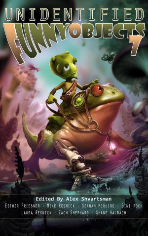 Cover of the book Unidentified Funny Objects 7 by Alex Shvartsman, Alan Dean Foster, Jack Cambpell, Ken Liu, Esther Friesner, Mike Resnick, Laura Resnick, Jody Lynn Nye, Jim C. Hines, Gini Koch