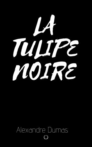 Cover of the book La Tulipe Noire by Alexandre Dumas